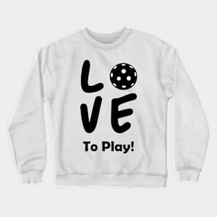 Love to Play pickleball! Crewneck Sweatshirt